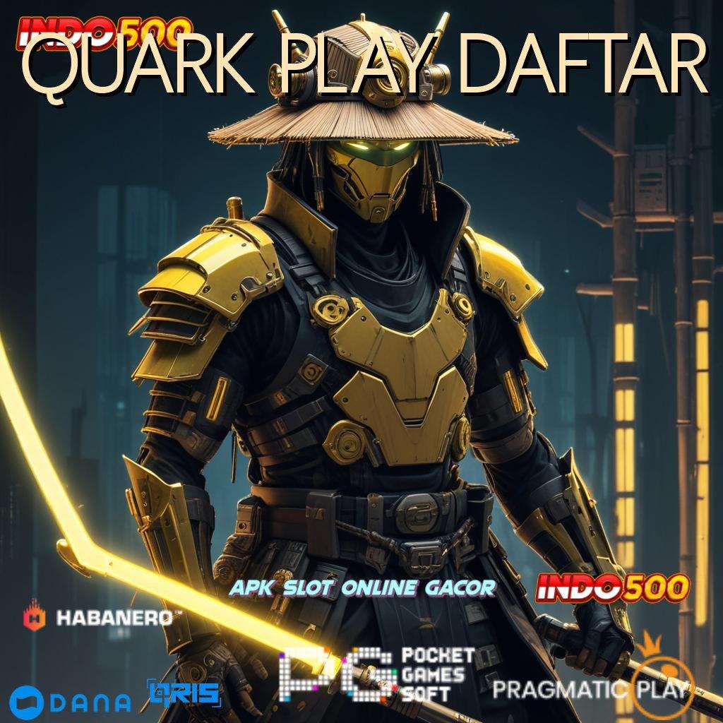 QUARK PLAY DAFTAR ➰ Depo Tanpa Potongan 25rb Gampang Mencapai Kemenangan