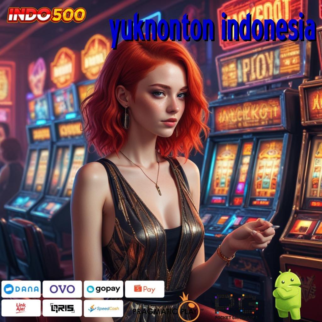 YUKNONTON INDONESIA gacor mulus pas banget tanpa uang