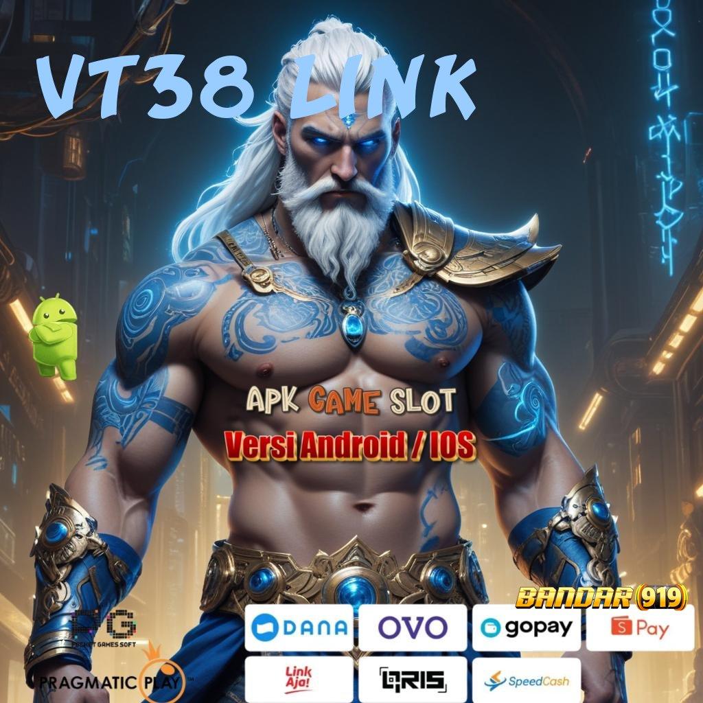 VT38 LINK ✷ withdraw selalu terjamin