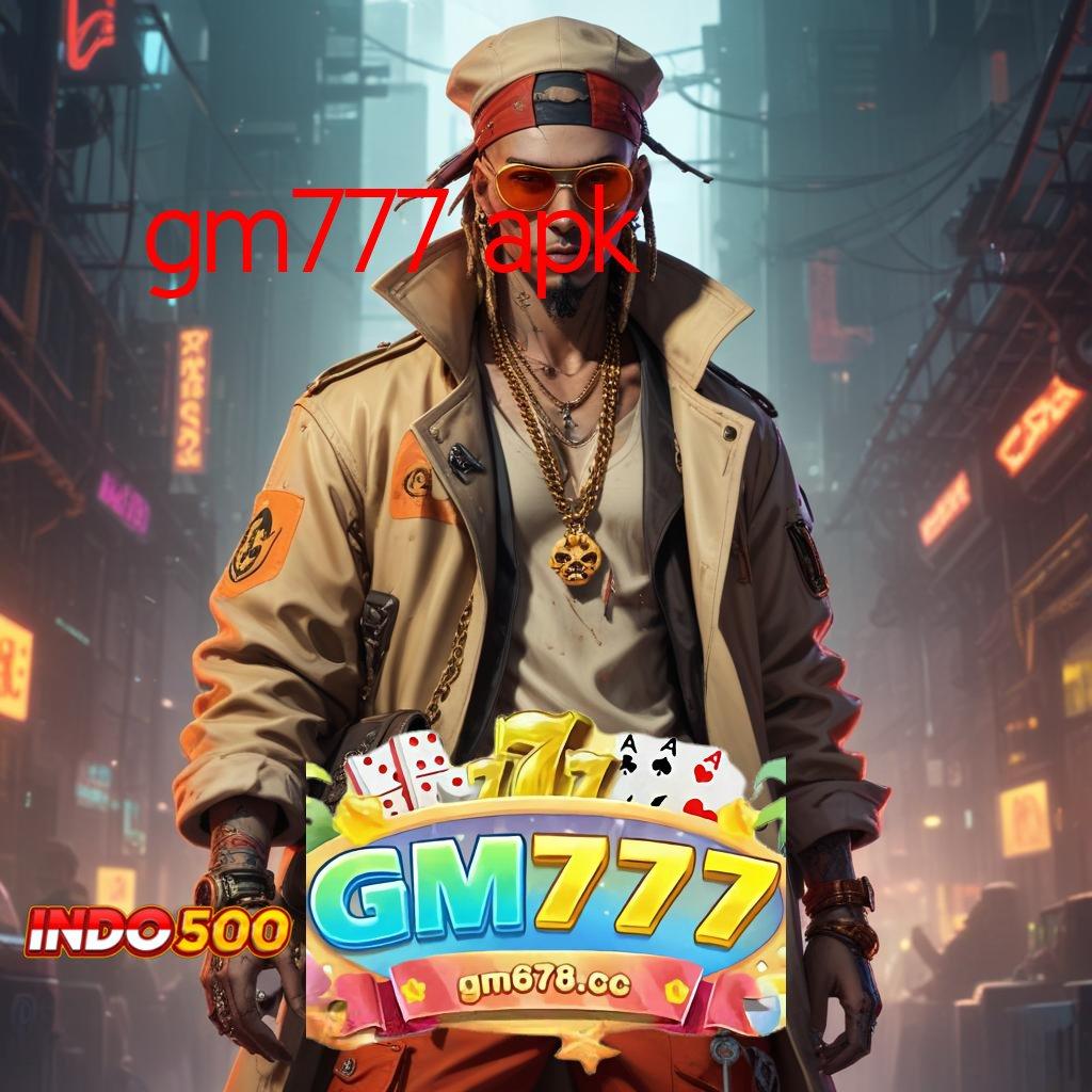 GM777 APK # Paling Menang Gacor Ambil Apk Android Bebas Iklan