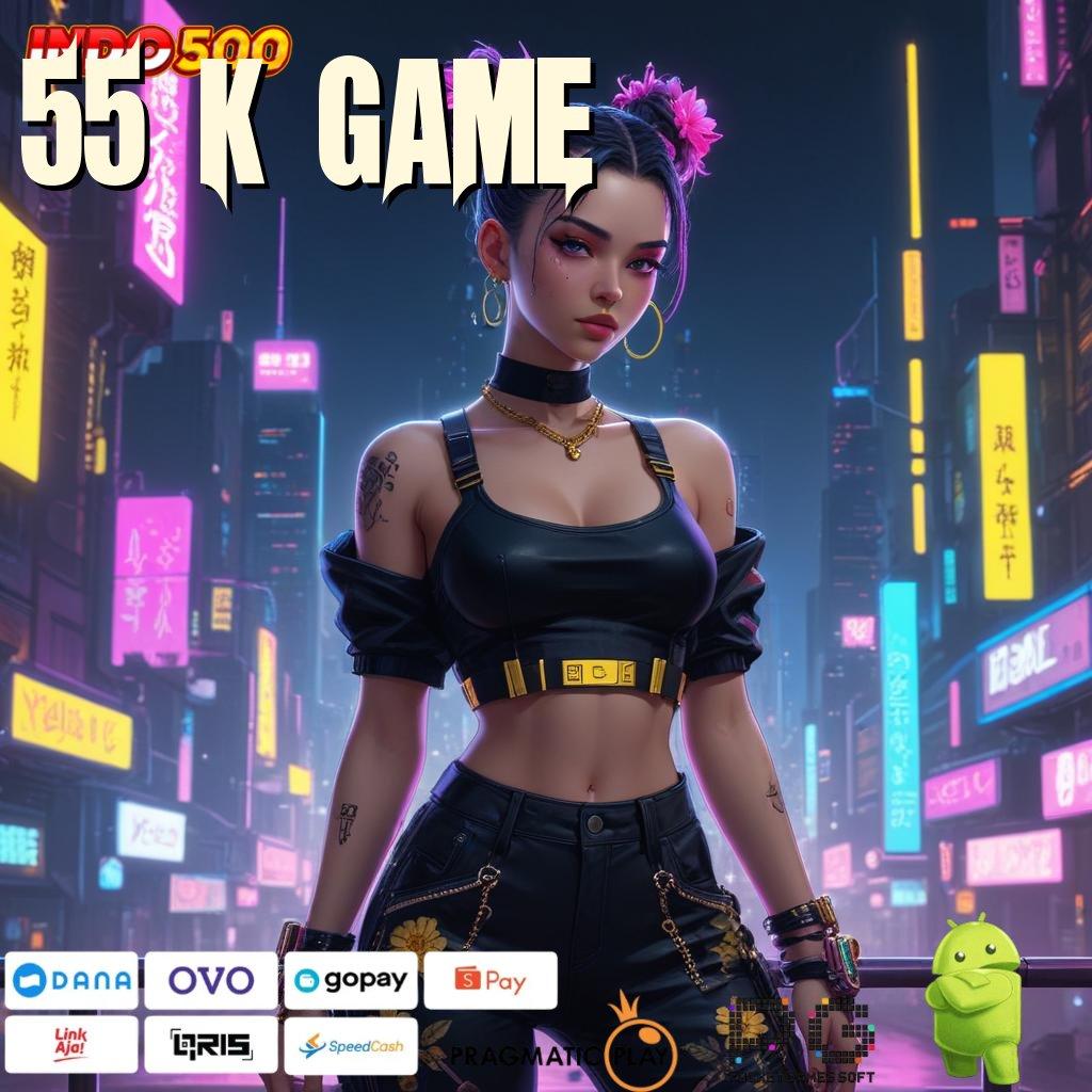 55 K GAME rezeki dari modal sederhana