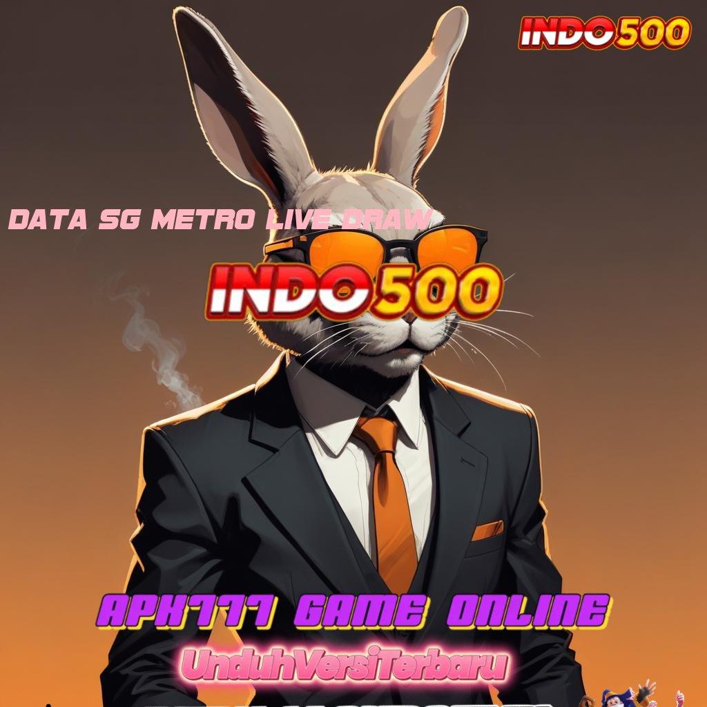 DATA SG METRO LIVE DRAW ✷ kiriman kejutan terpercaya output prestasi