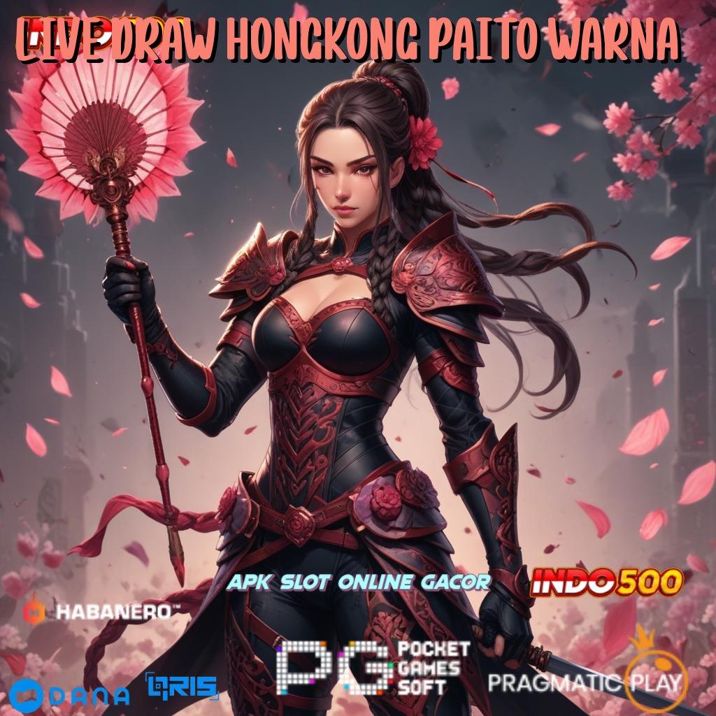 LIVE DRAW HONGKONG PAITO WARNA 🎮 Versi Baru Scatter Gacor Semangat