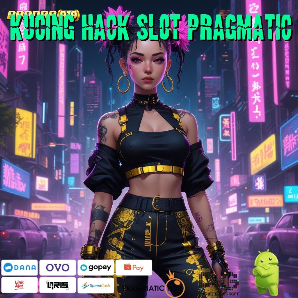 KUCING HACK SLOT PRAGMATIC @ kerja keras setiap waktu