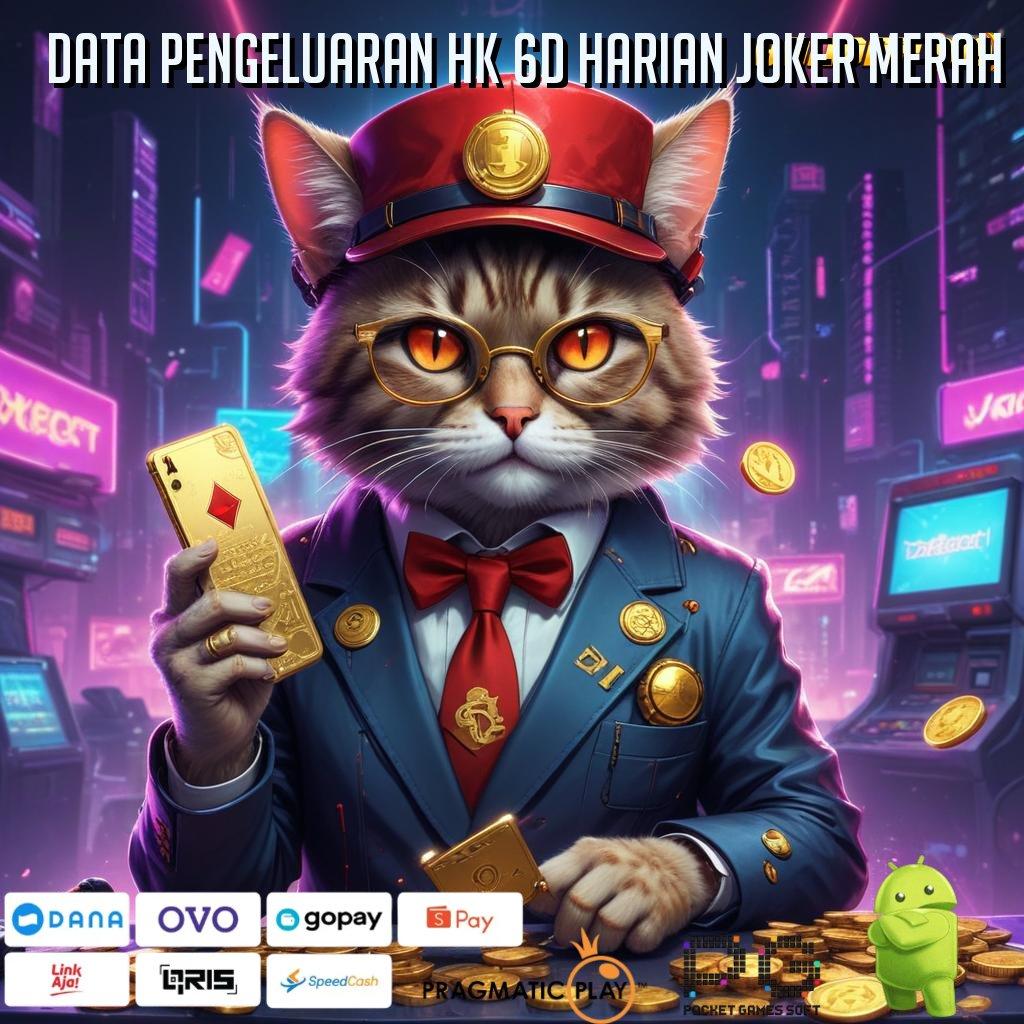 DATA PENGELUARAN HK 6D HARIAN JOKER MERAH | sistem pendukung ios dengan akses gampang