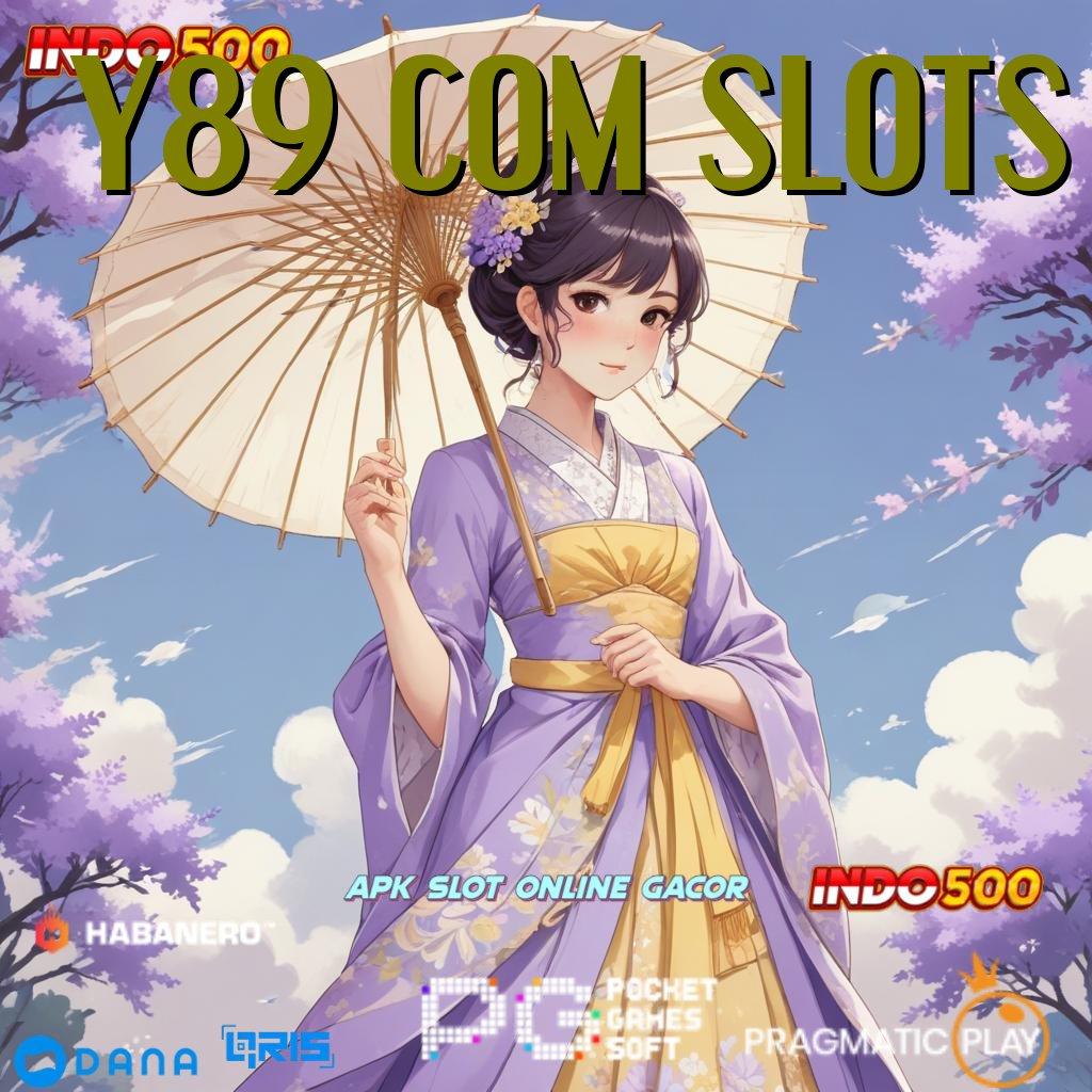 Y89 COM SLOTS ➜ Pemimpin Nomor Satu Rute Emas