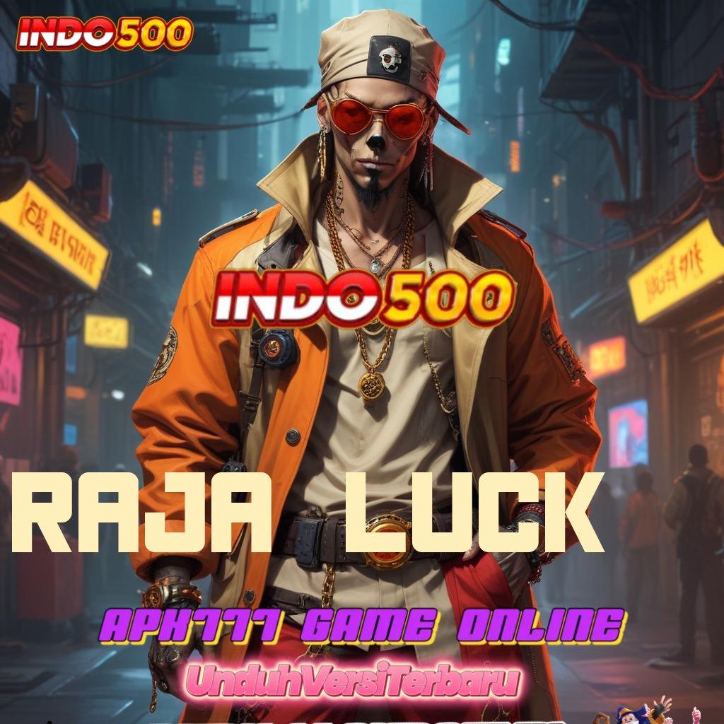 RAJA LUCK 🧡 Layanan APK Versi Terkini Ekosistem