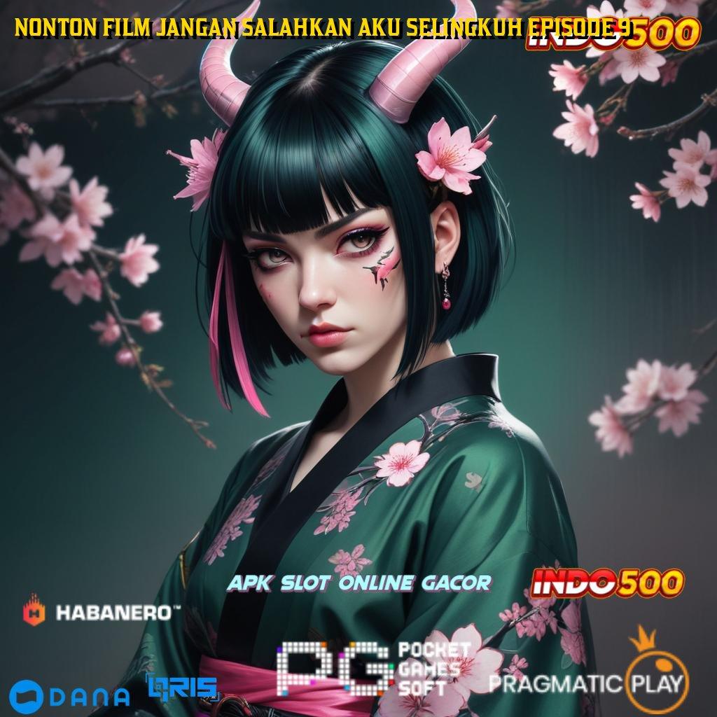 NONTON FILM JANGAN SALAHKAN AKU SELINGKUH EPISODE 9 : Bonus APK Pembaruan 53