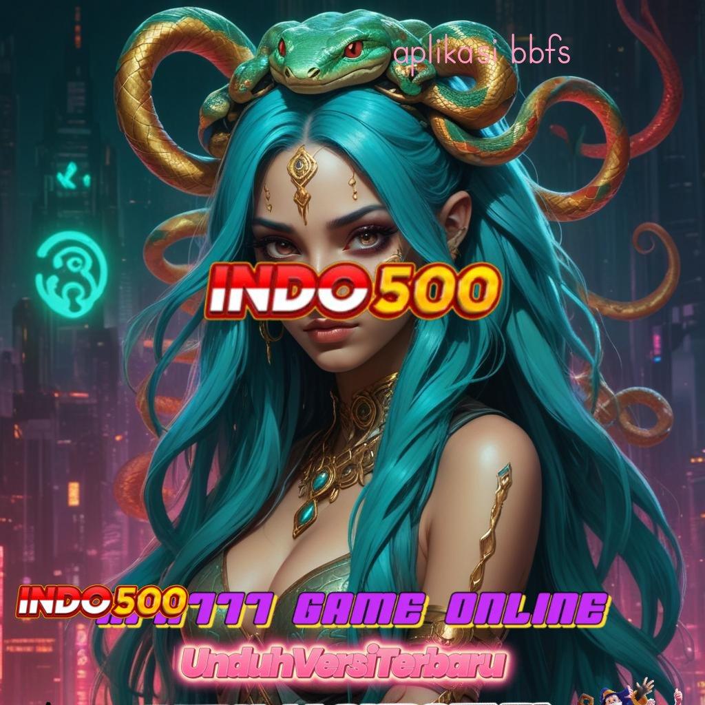 APLIKASI BBFS ➽ Unduh APK Spin Langsung Jackpot