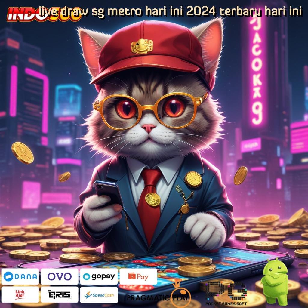 LIVE DRAW SG METRO HARI INI 2024 TERBARU HARI INI Pembaruan APK Bonus Harian Rangka Digital