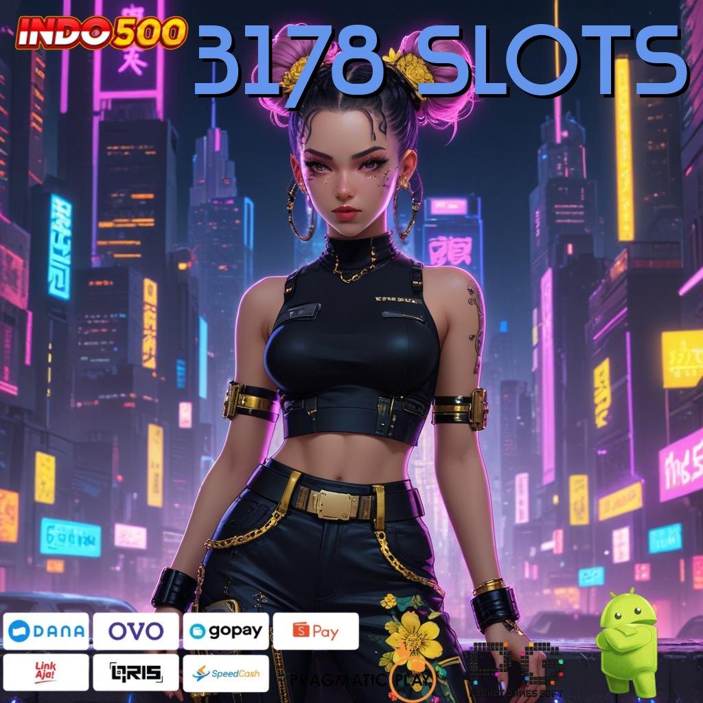 3178 SLOTS Aplikasi Slot Versi Terbaru