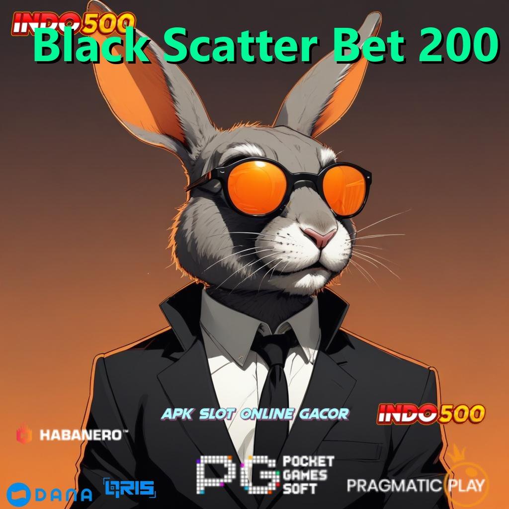 Black Scatter Bet 200