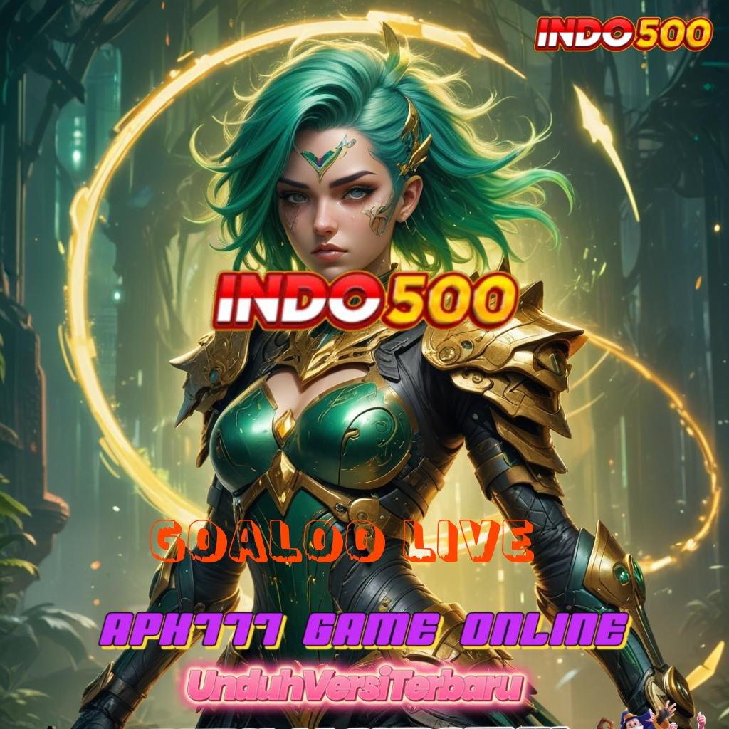 GOALOO LIVE 💫 wd bonus anti lose strategi menang terbaik