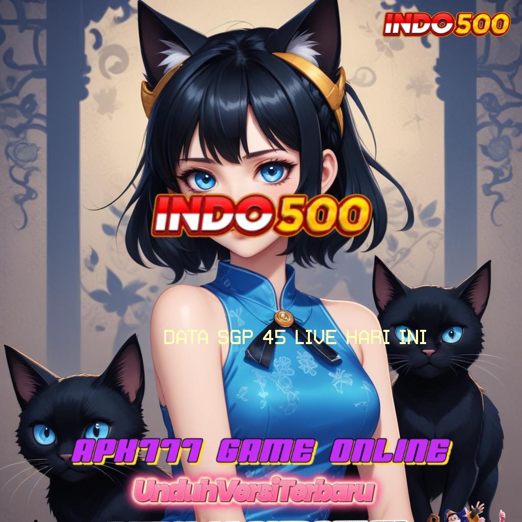 DATA SGP 45 LIVE HARI INI ♍ Cheat Slot Maxwin 2024 Bebas Kekalahan