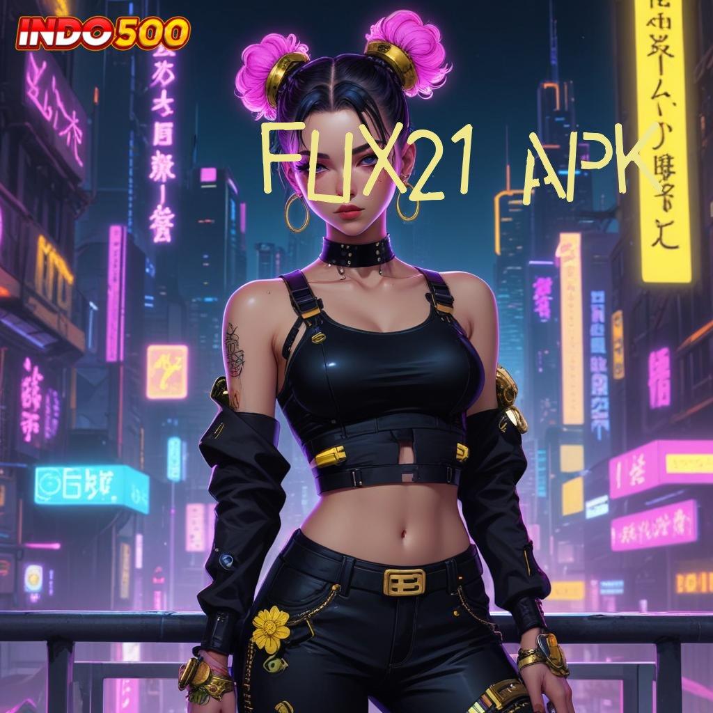 FLIX21 APK ➳ skill hebat tekad tanpa henti keuntungan mengalir