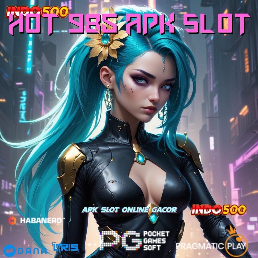 Hot 985 Apk Slot