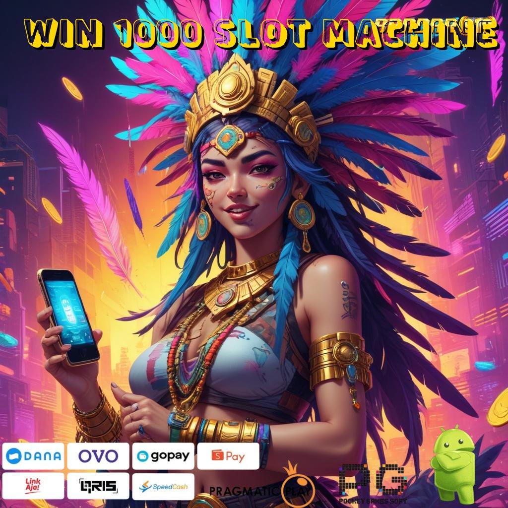 WIN 1000 SLOT MACHINE > Android (Versi New) Game Baru Unduhan Scatter Gacor