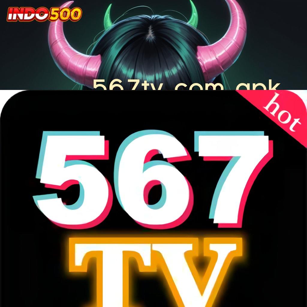 567TV COM APK ➿ keuangan stabil