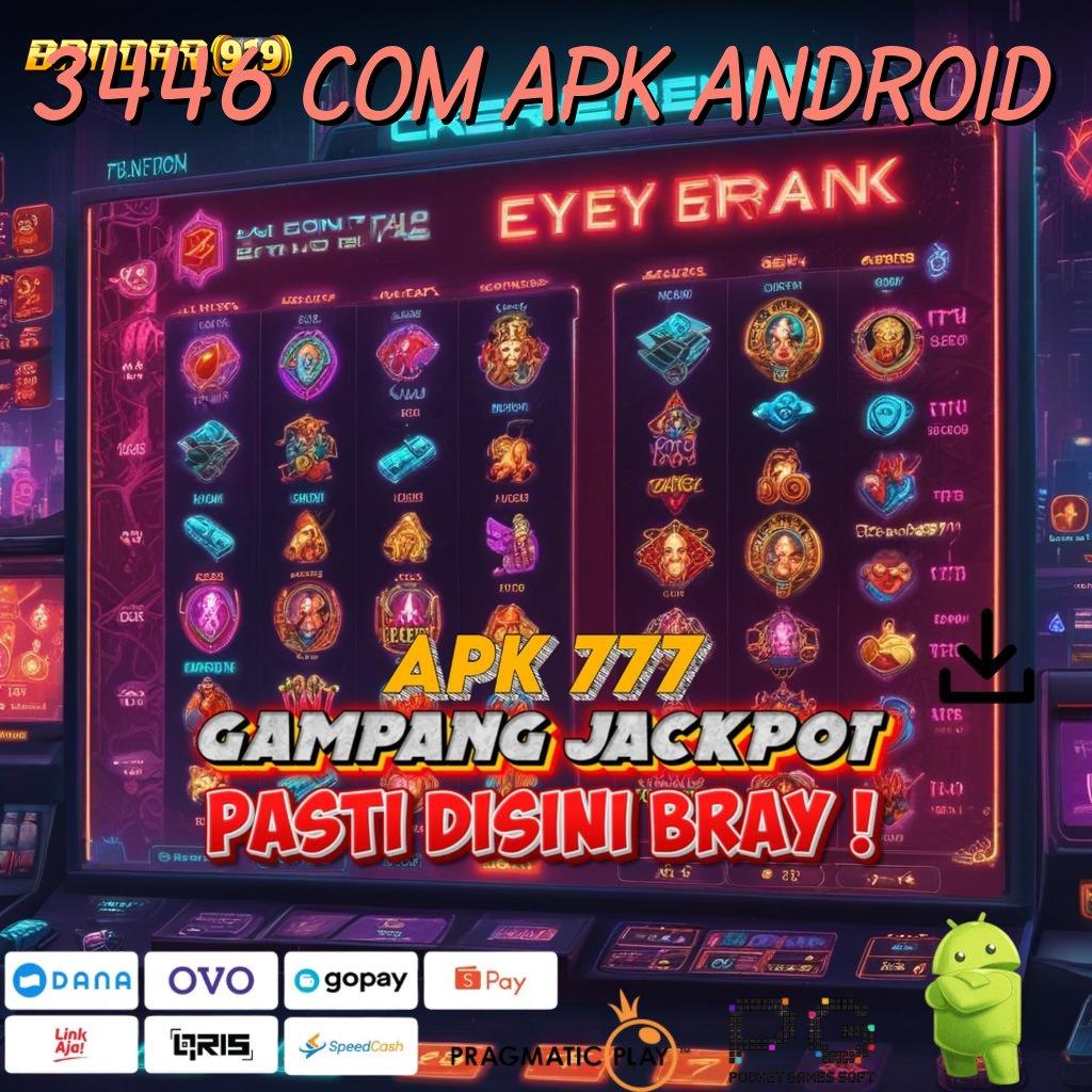 3446 COM APK ANDROID @ rekomendasi gacor yang tak terbantahkan