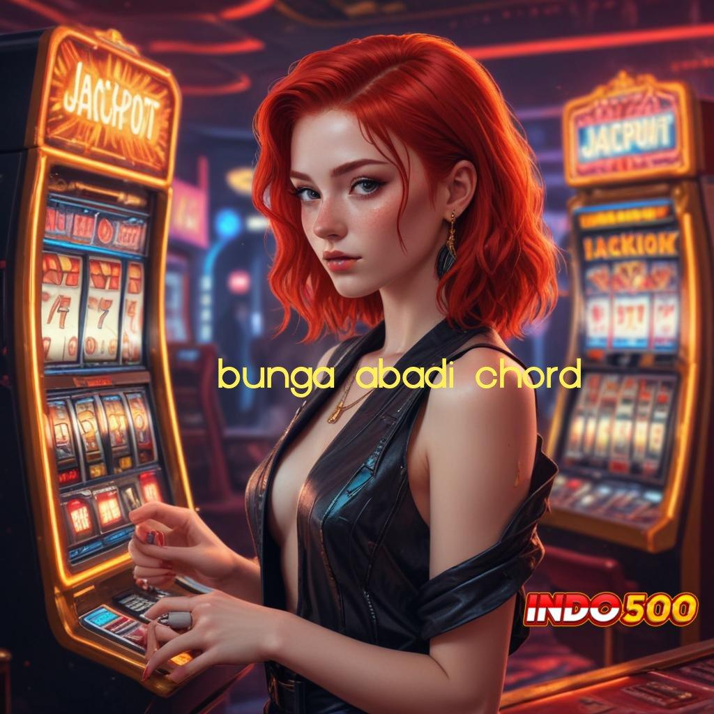 BUNGA ABADI CHORD 👉 Sumber Berkelanjutan Slot Maxwin Apk Terbaru Android iOS Download