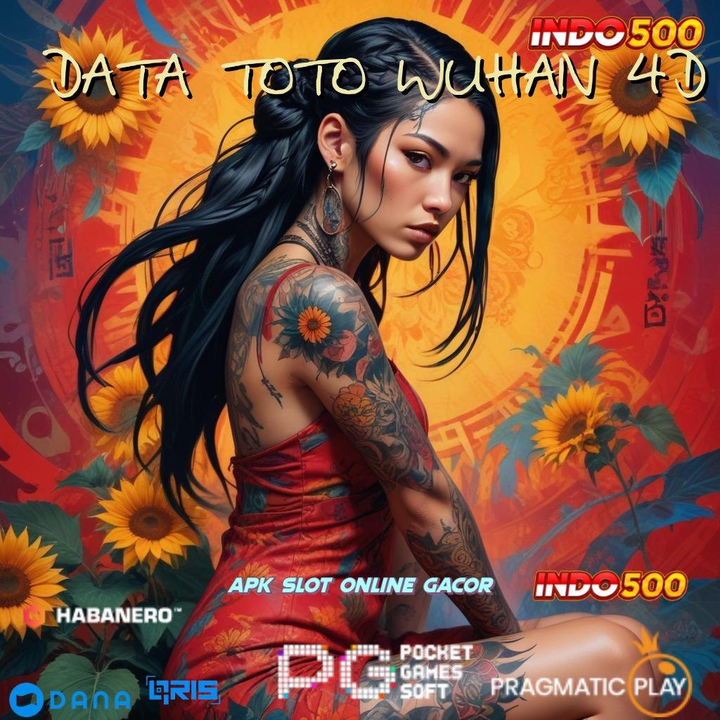 DATA TOTO WUHAN 4D → kemenangan baru tanpa ribet jackpot nyata