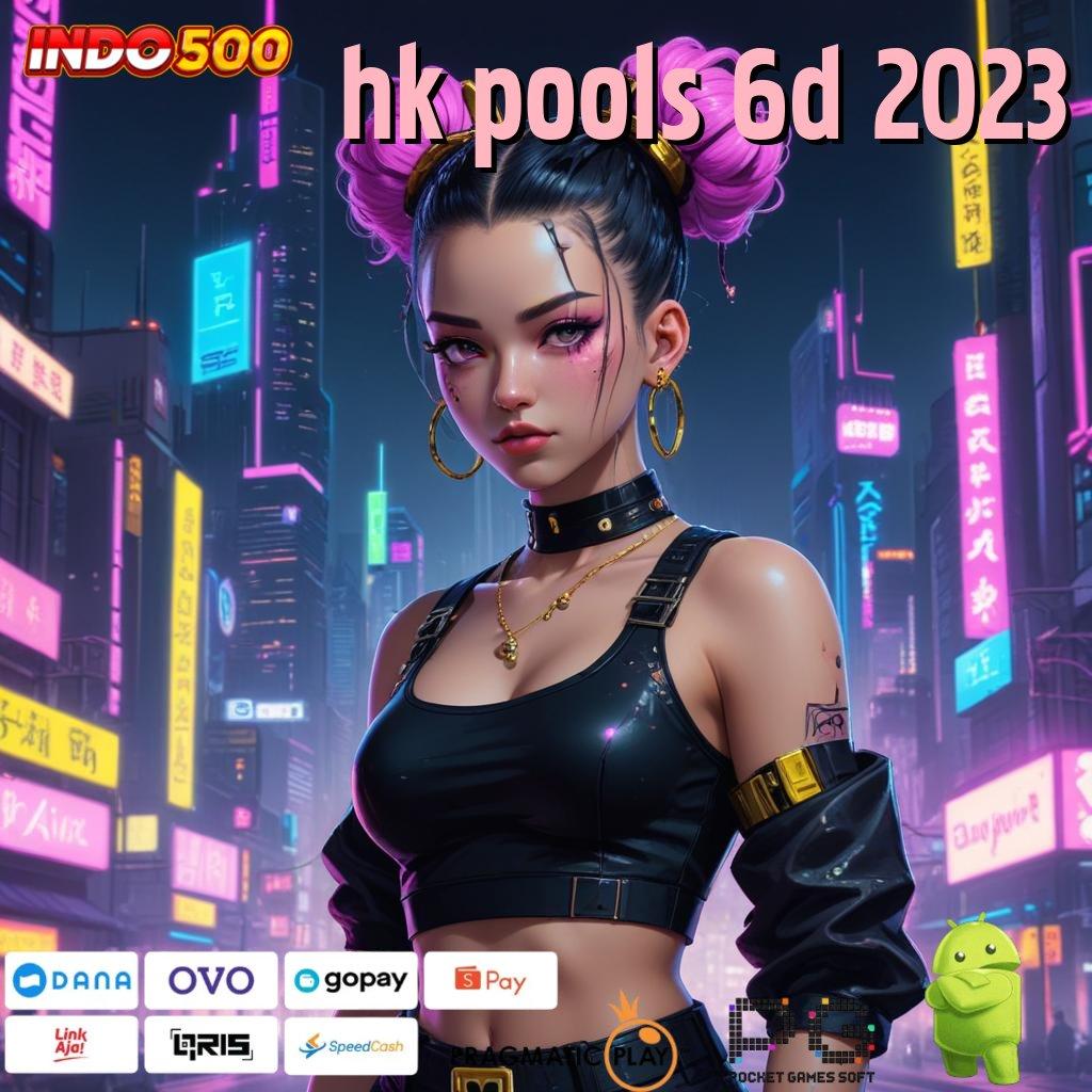 HK POOLS 6D 2023 produktif cepat eksklusif metode cepat berhasil