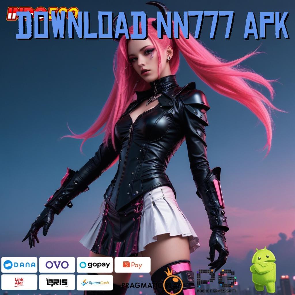 DOWNLOAD NN777 APK info teruji mudah banget teknologi baru