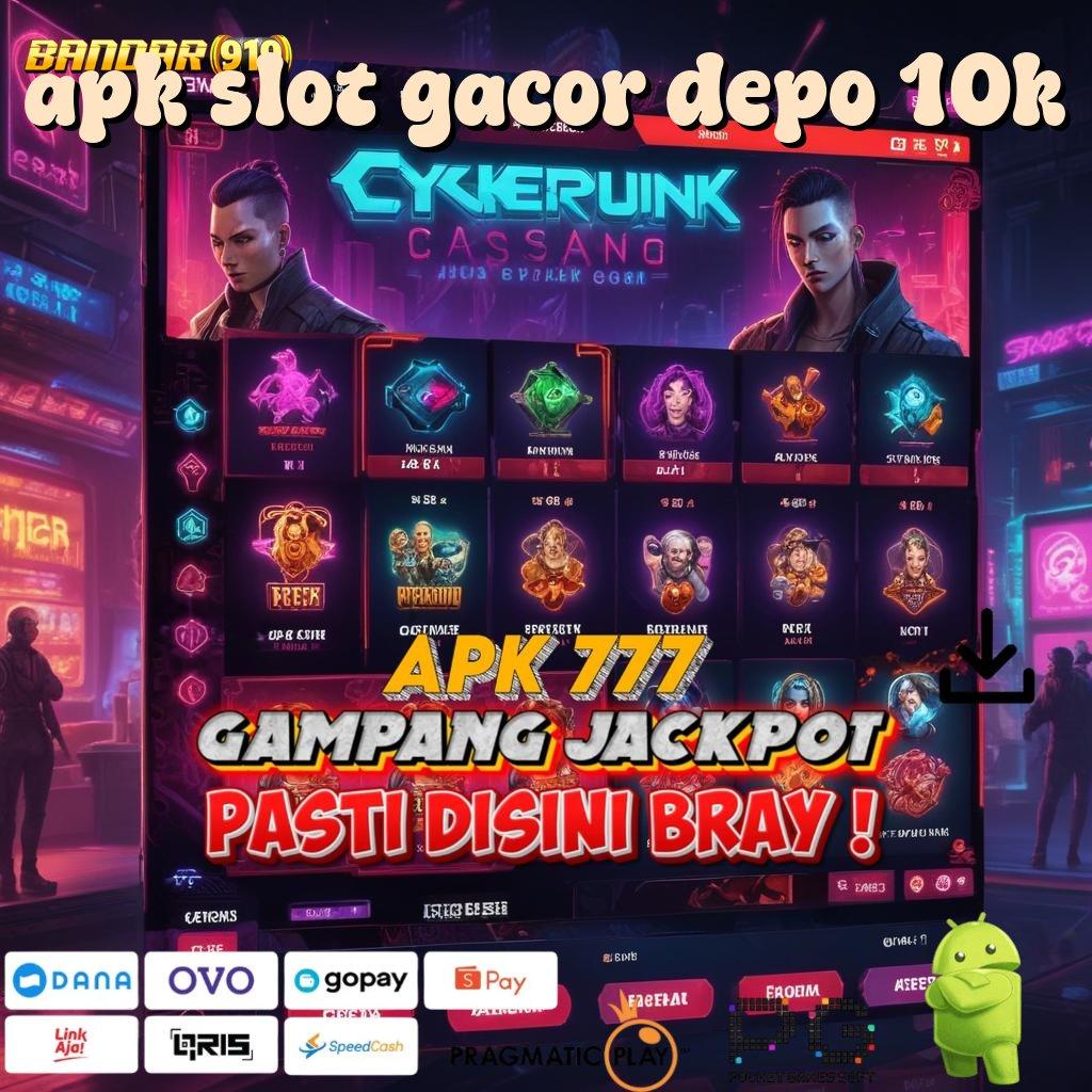 APK SLOT GACOR DEPO 10K | Praktik Teknikal Mudah dengan Kepastian Efektif