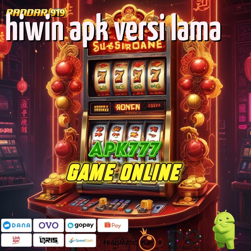 HIWIN APK VERSI LAMA @ bonus event jackpot tiada henti tiap putaran