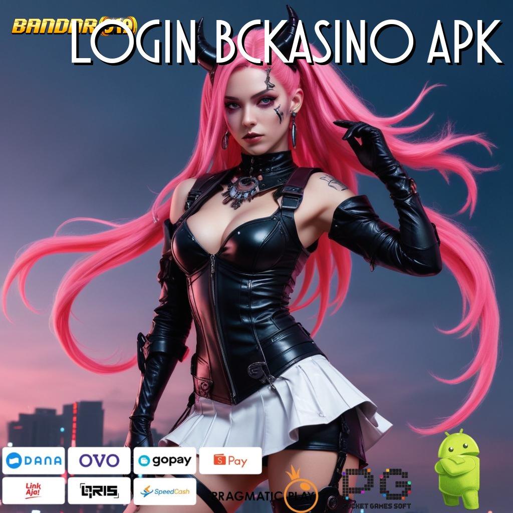 LOGIN BCKASINO APK @ Sandi Pembuka Bonus Ambil Aplikasi Android Full