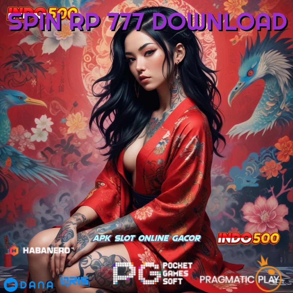 SPIN RP 777 DOWNLOAD : server cepat untuk semua dengan update jackpot setiap hari