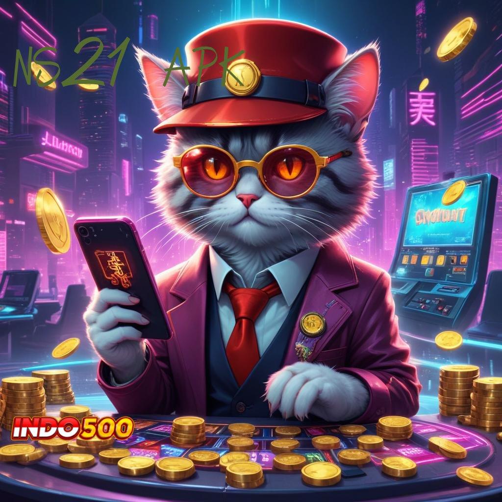 NS21 APK ✅ Fasilitas Freebet Eksklusif untuk Pemain Baru