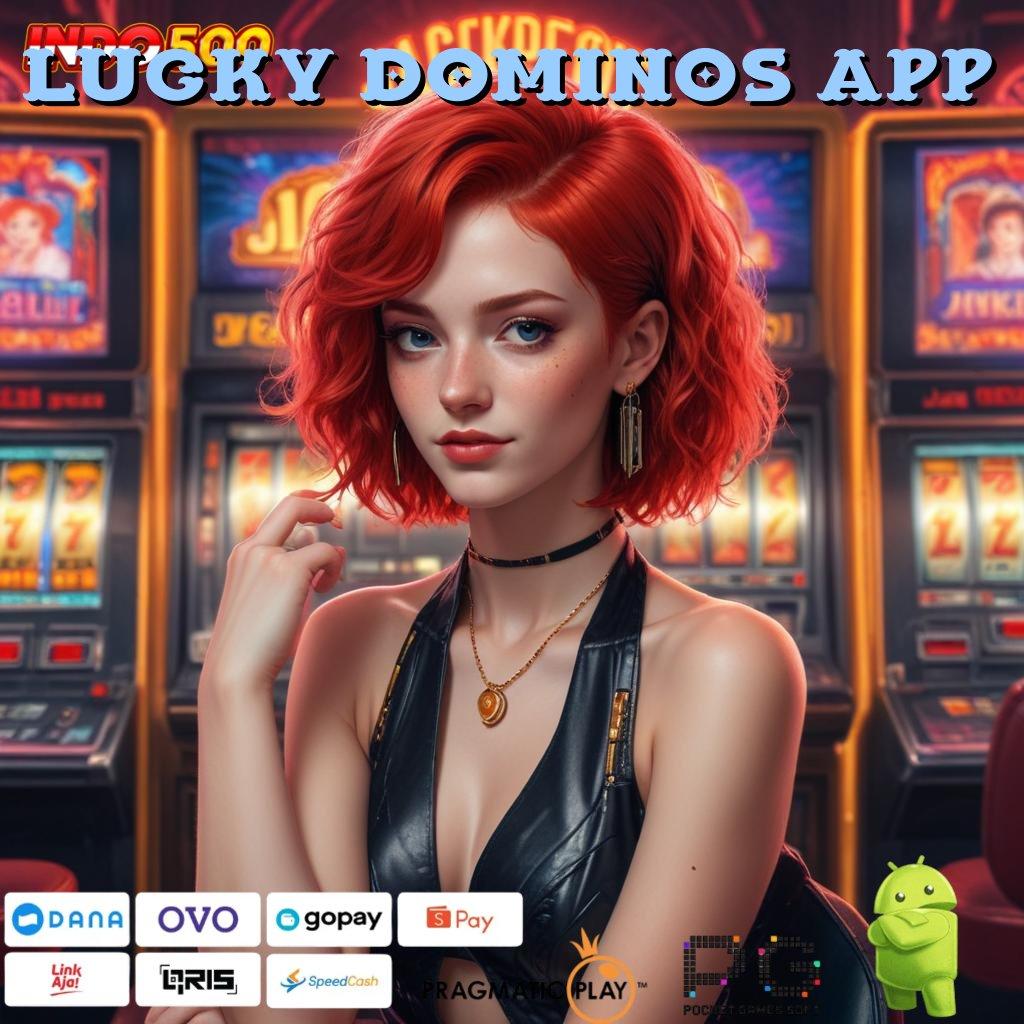 LUCKY DOMINOS APP Layak untuk Sistem Operasional