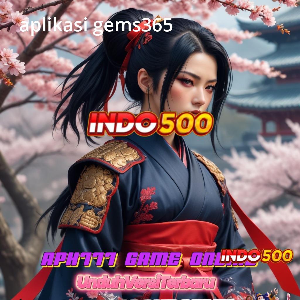 APLIKASI GEMS365 ♒ Solusi Event Baru Untuk Bonus Dengan Mudah