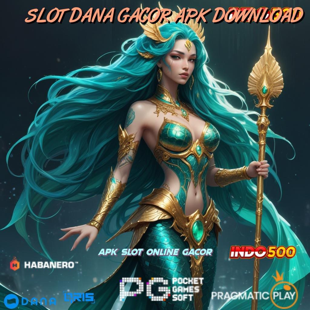 SLOT DANA GACOR APK DOWNLOAD ➽ APK Event Bonus Versi 123