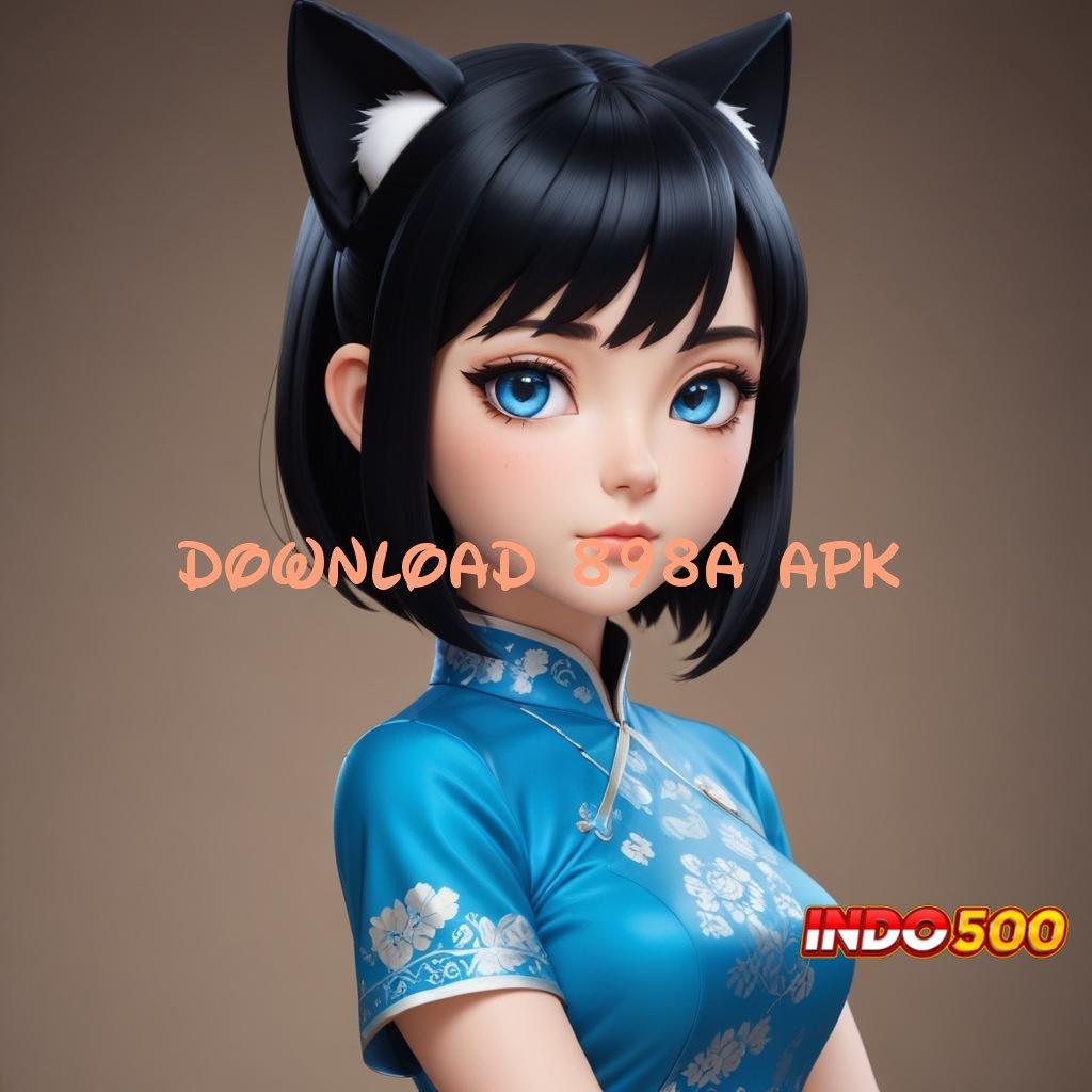 DOWNLOAD 898A APK ® Formulasi Praktik Efektif Lisensi Dijamin Cepat