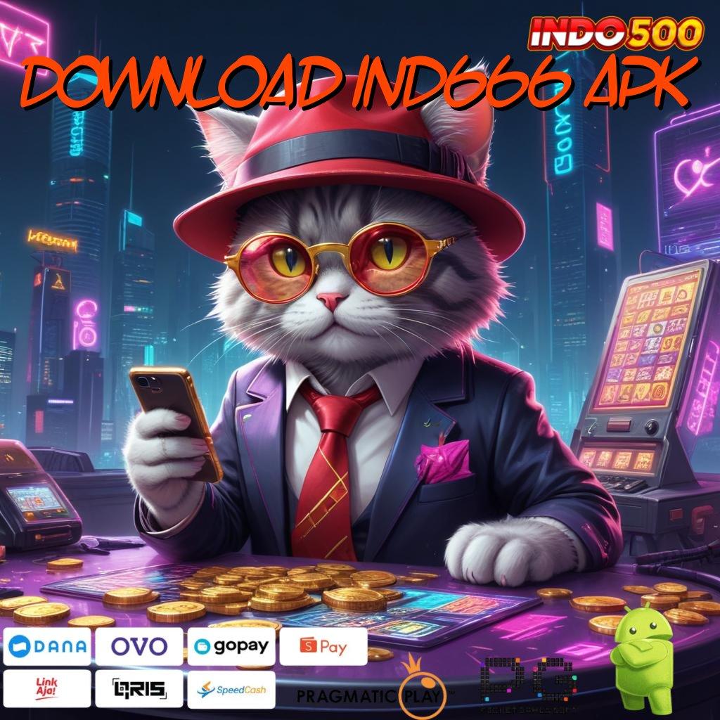 DOWNLOAD IND666 APK mesin slot petir gede