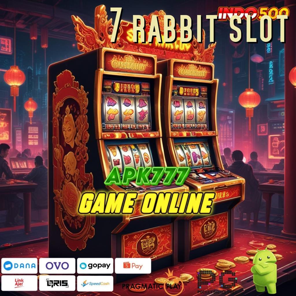 7 RABBIT SLOT Aplikasi Hoki Jalur Maxwin Langsung