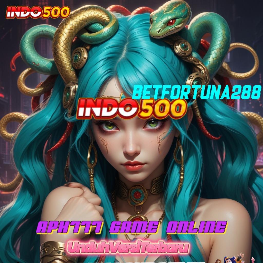 BETFORTUNA288 ✔ dp tanpa potongan 20 ribu