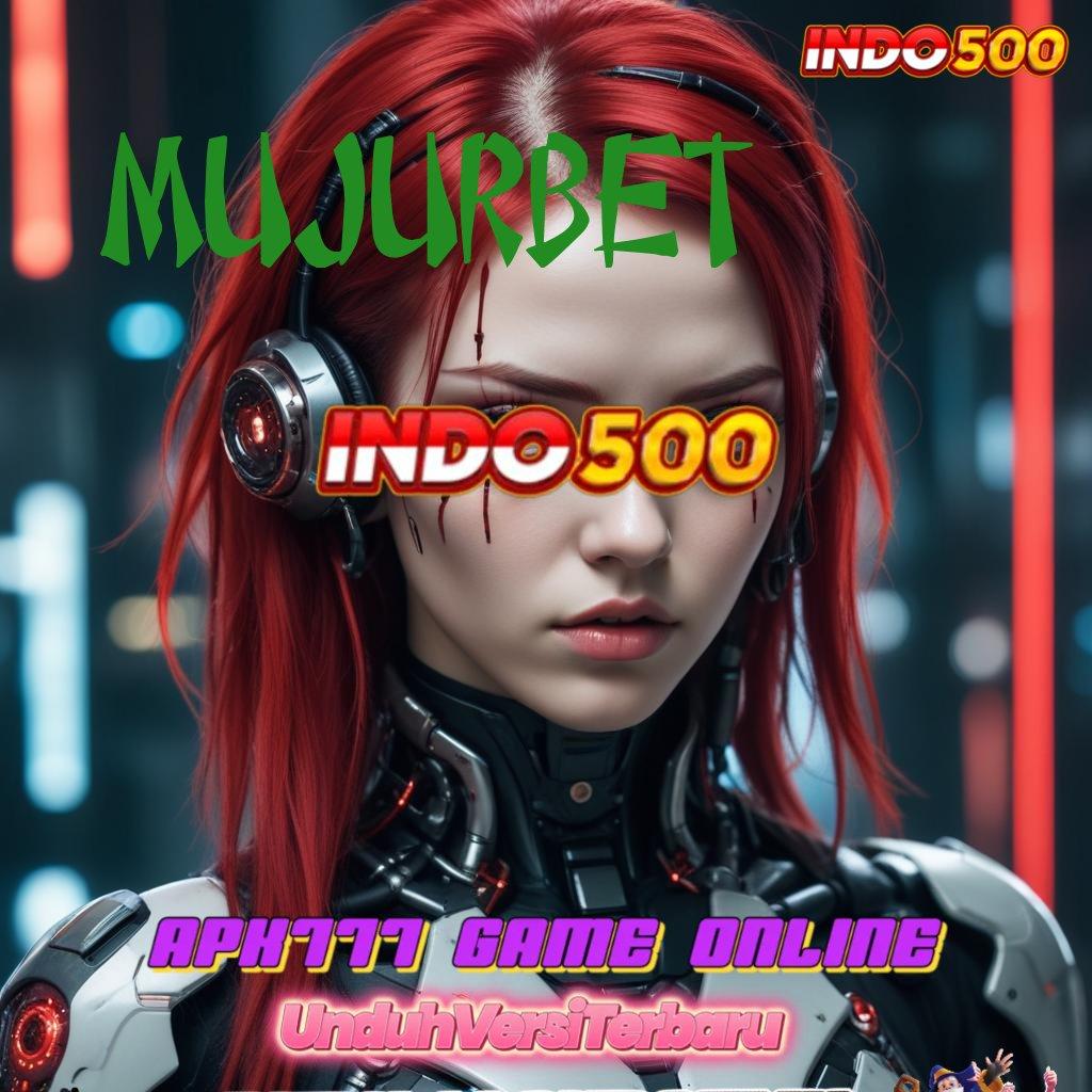 MUJURBET pengesahan rezeki bonus muncul tiap saat