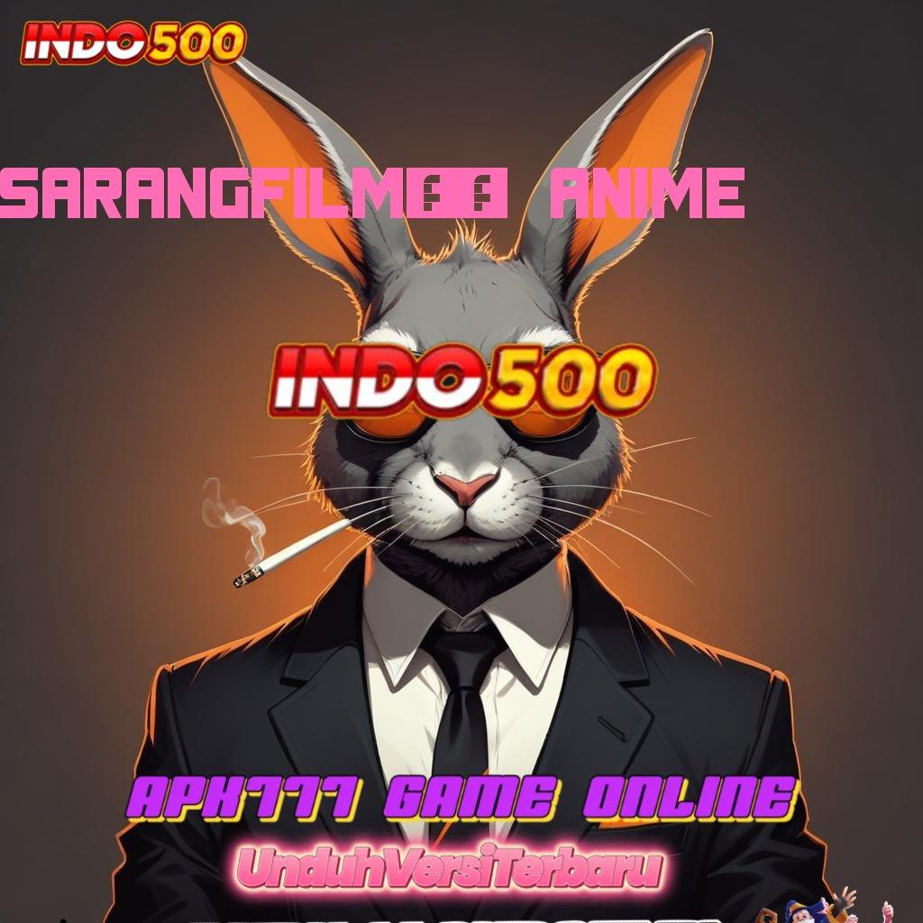 SARANGFILM21 ANIME 🎮 APK Bonus RTP Tinggi 2025 Fondasi