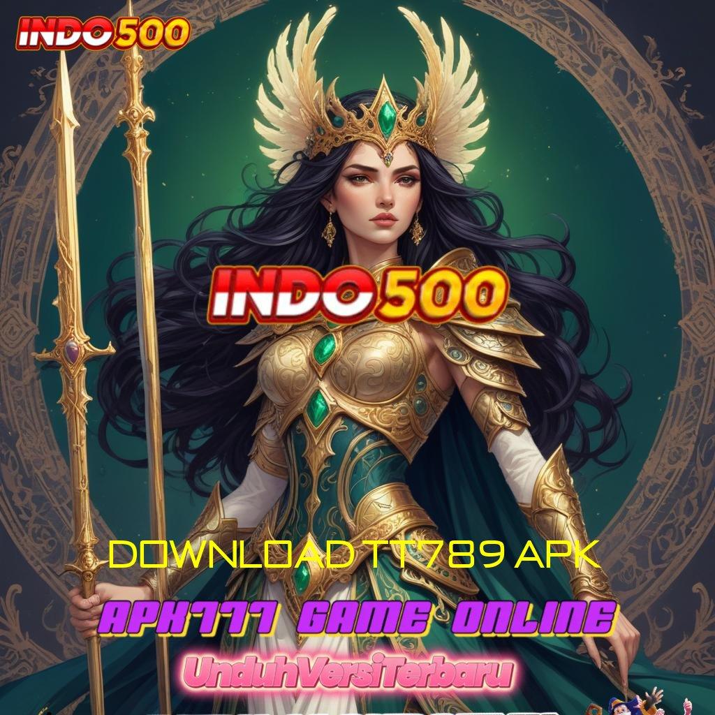 DOWNLOAD TT789 APK ✔ Layanan APK Versi Terkini Pola