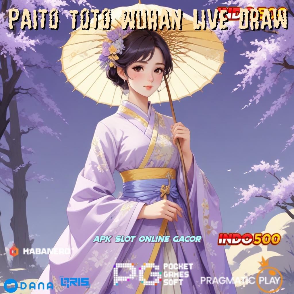 Paito Toto Wuhan Live Draw