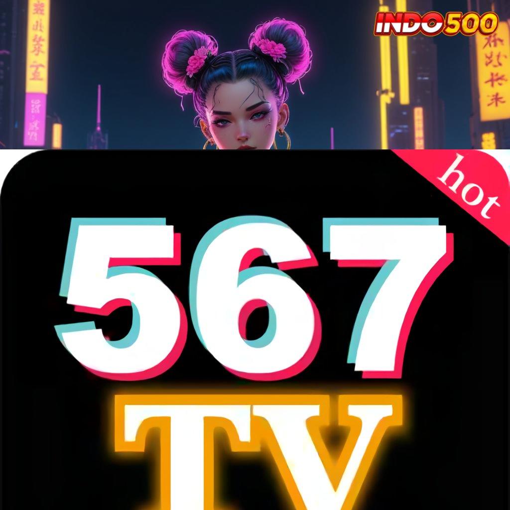 567TV APK ↦ kaya pasti masuk baru mesin gacor!