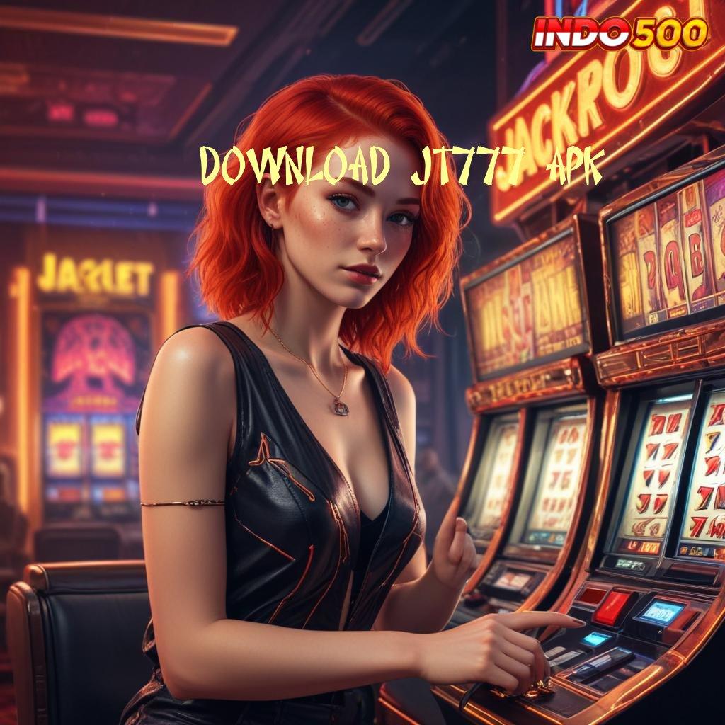 DOWNLOAD JT777 APK 🔎 jackpot nyata peluang sukses di mesin gacor