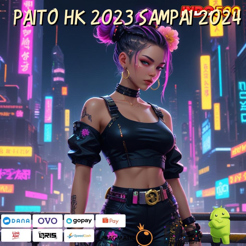 PAITO HK 2023 SAMPAI 2024 Versi Jackpot Instan Terpercaya