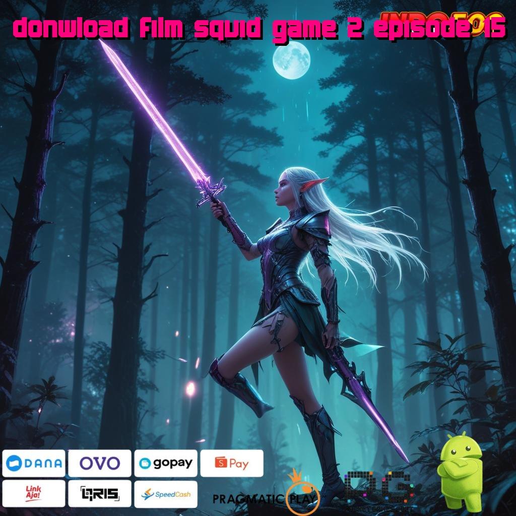 DONWLOAD FILM SQUID GAME 2 EPISODE 15 Aplikasi Rezeki Bonus Berlimpah