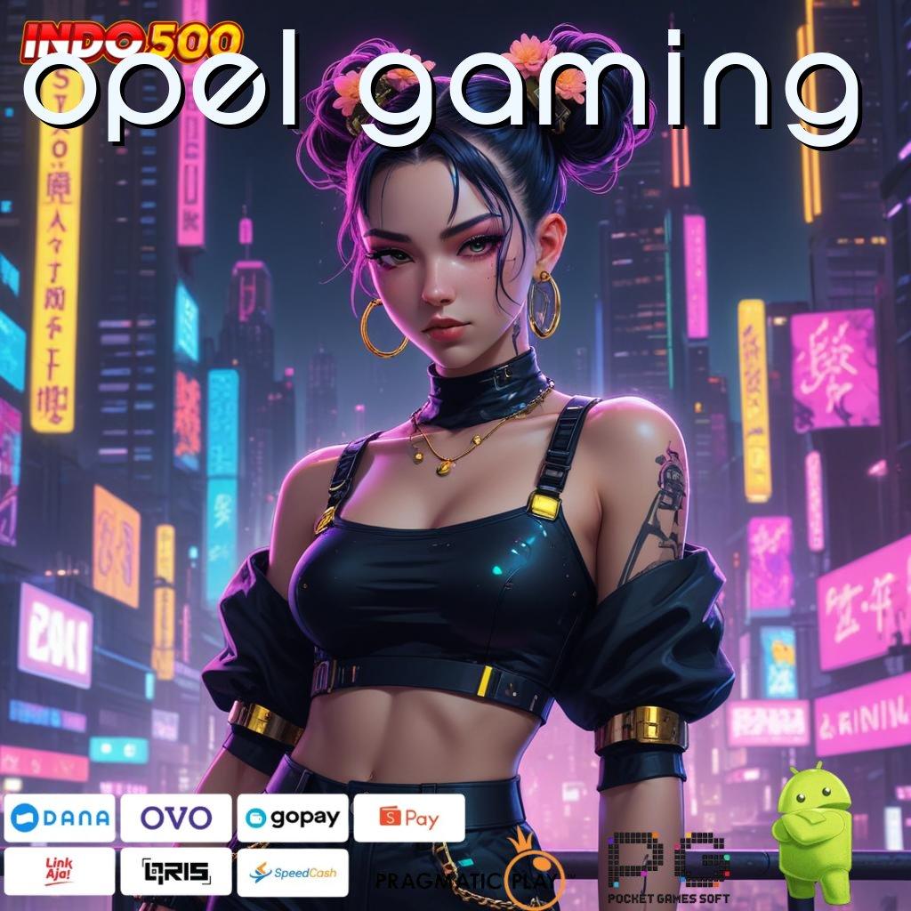 OPEL GAMING Aplikasi Jackpot RTP Tinggi