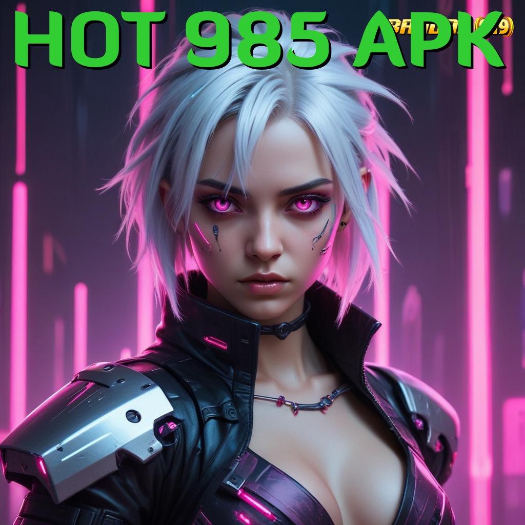 HOT 985 APK 🐉 Dp Tanpa Potongan 25 000 Unduh Apk Android Gratis