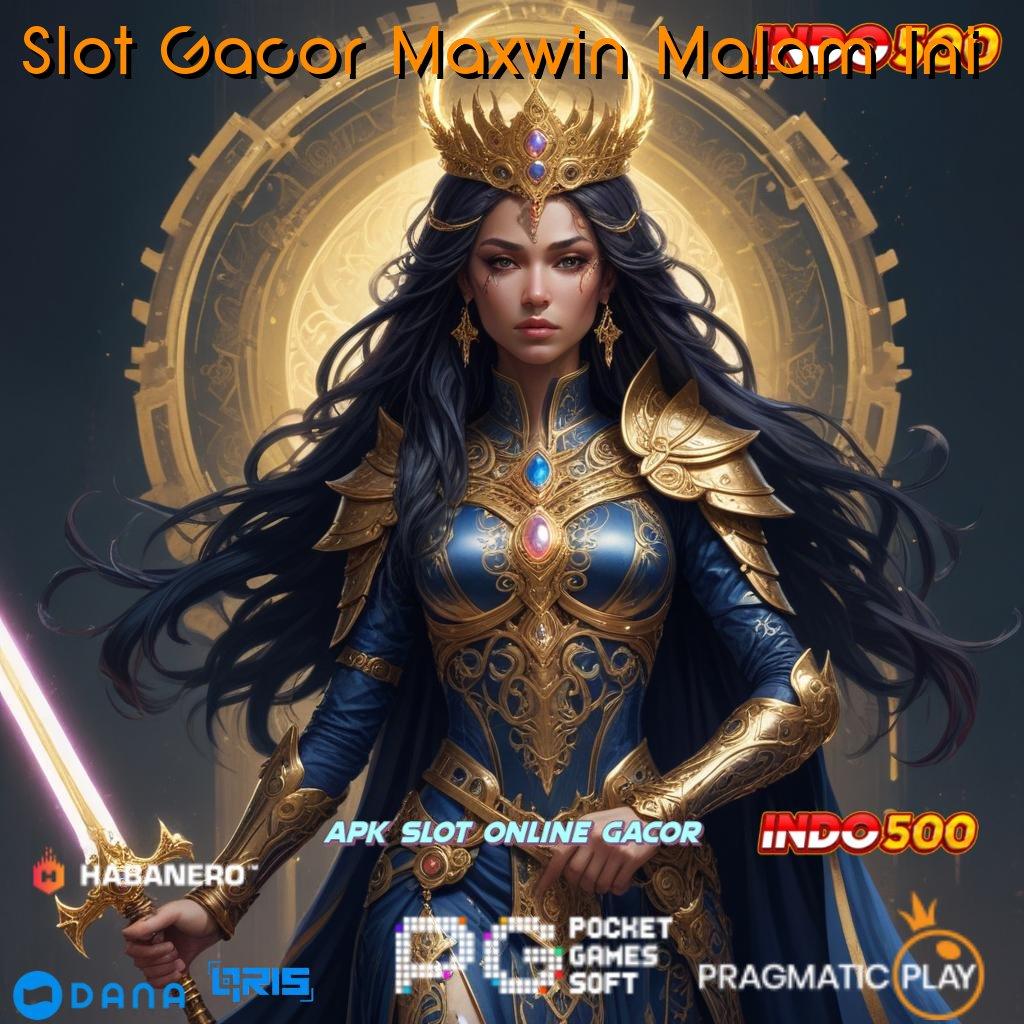 Slot Gacor Maxwin Malam Ini